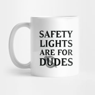 Safety Lights Are For Dudes Mug